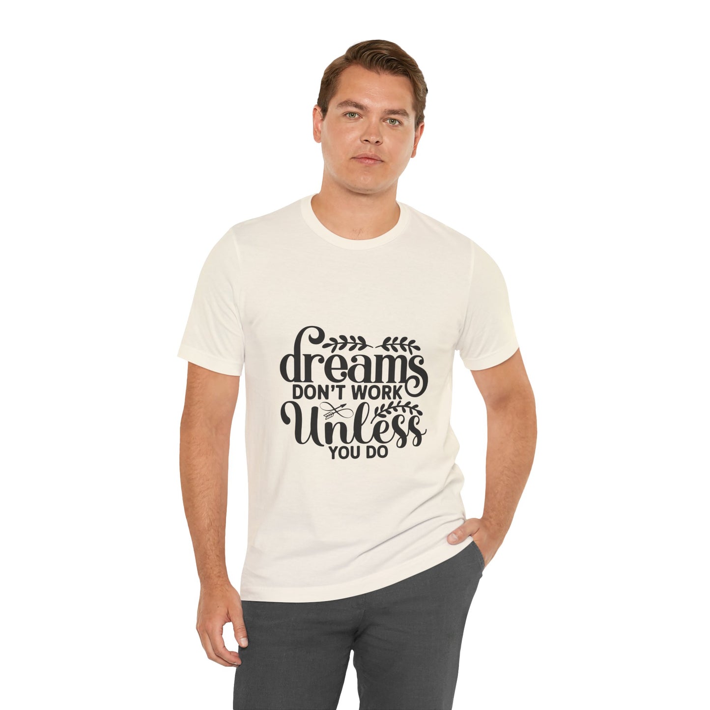 Dreams Don't Work Unless You Do | Motivational Quote T-Shirt