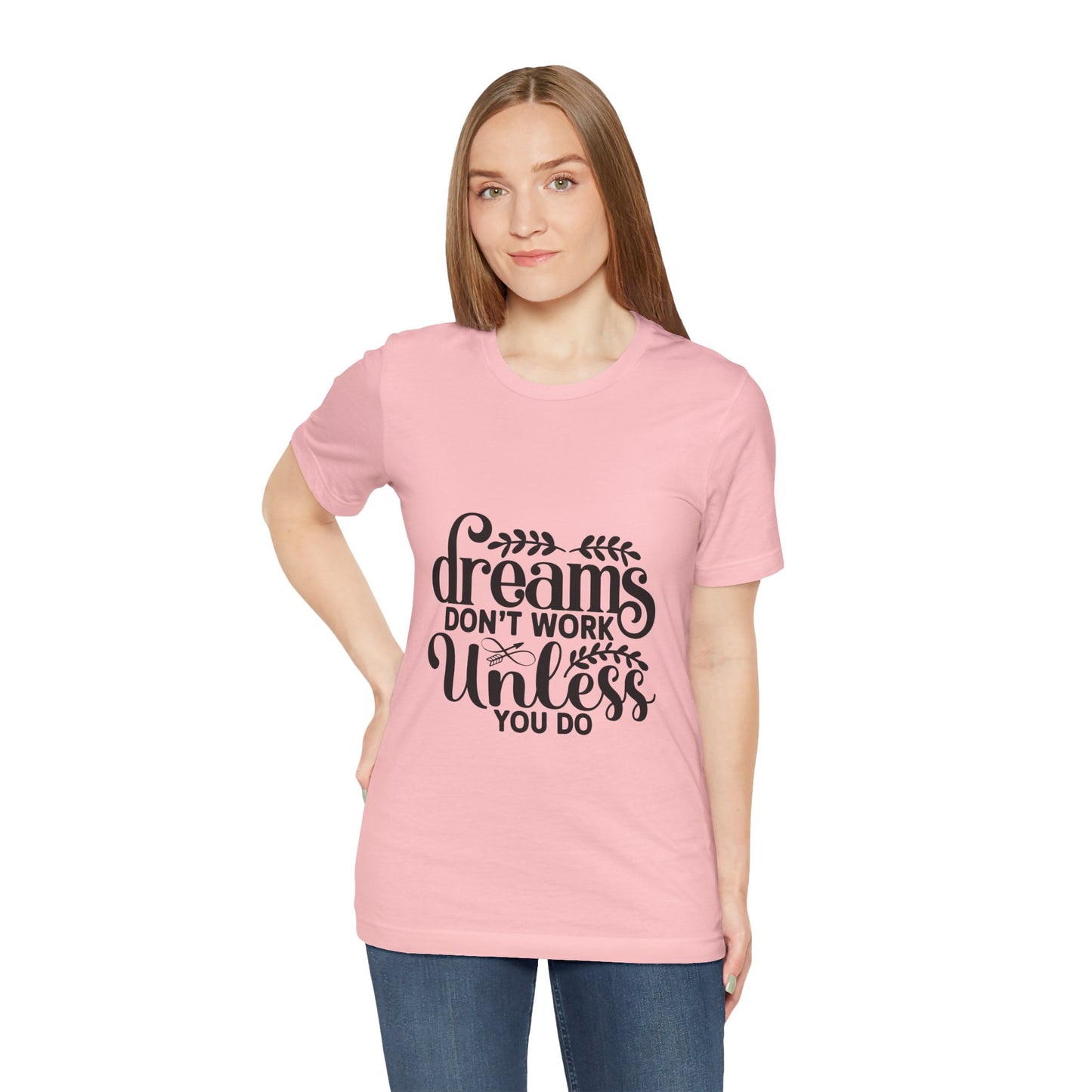 Dreams Don't Work Unless You Do | Motivational Quote T-Shirt