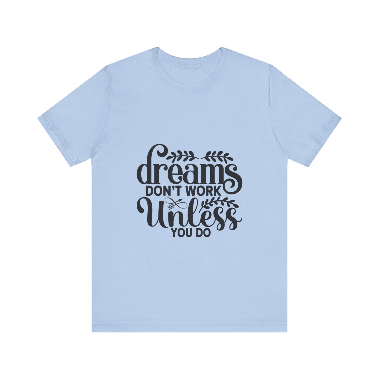 Dreams Don't Work Unless You Do | Motivational Quote T-Shirt