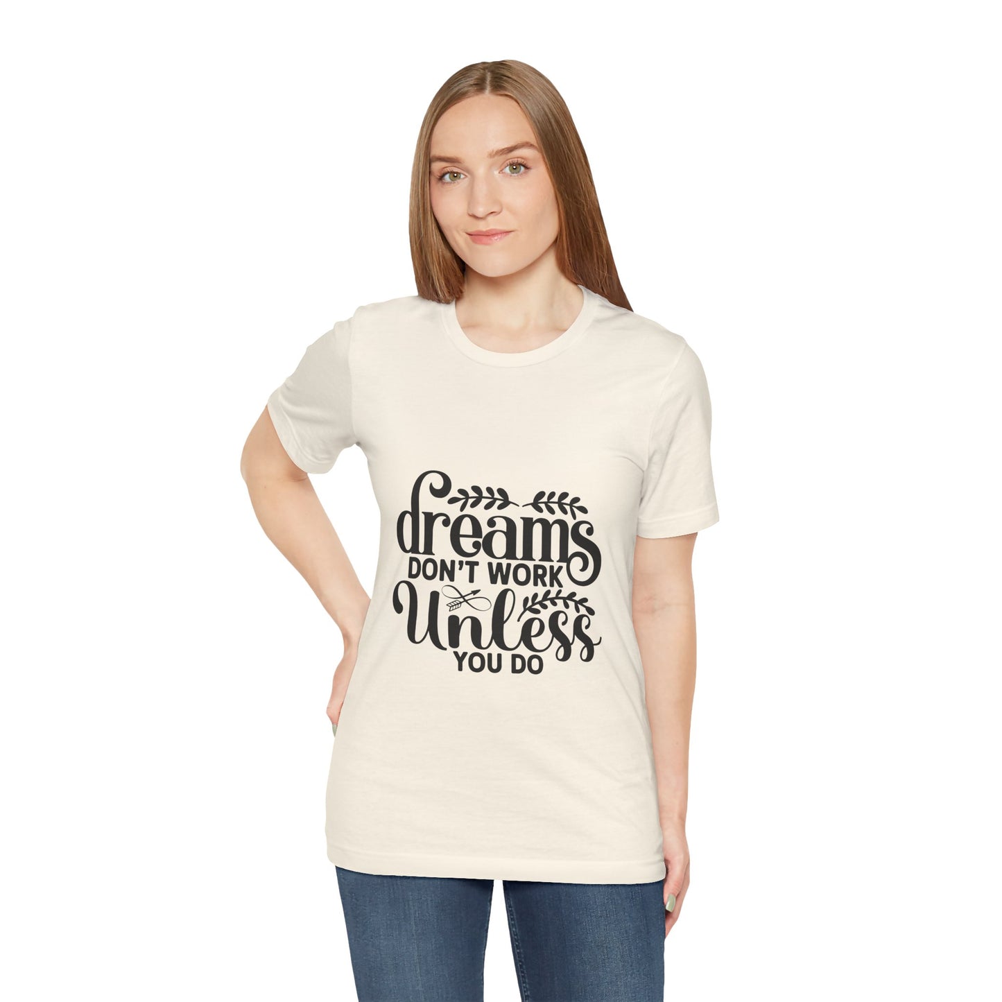 Dreams Don't Work Unless You Do | Motivational Quote T-Shirt