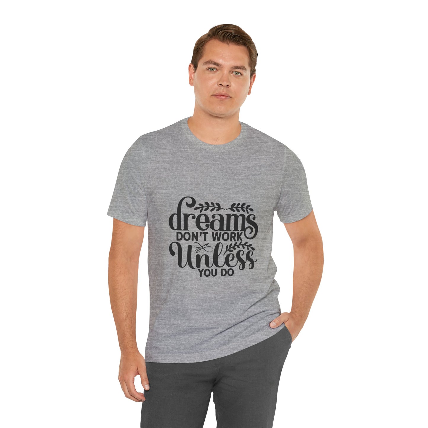 Dreams Don't Work Unless You Do | Motivational Quote T-Shirt