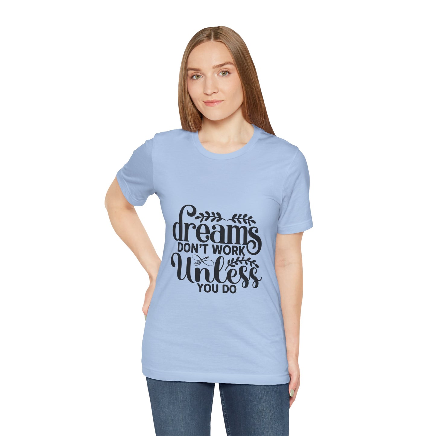 Dreams Don't Work Unless You Do | Motivational Quote T-Shirt