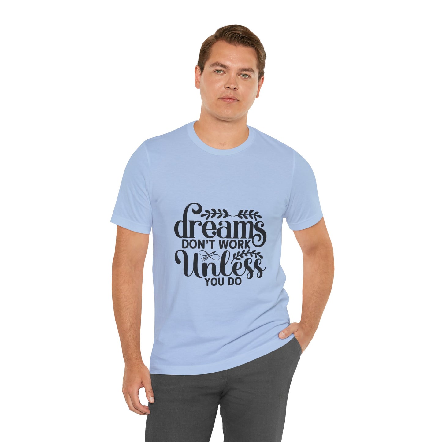 Dreams Don't Work Unless You Do | Motivational Quote T-Shirt