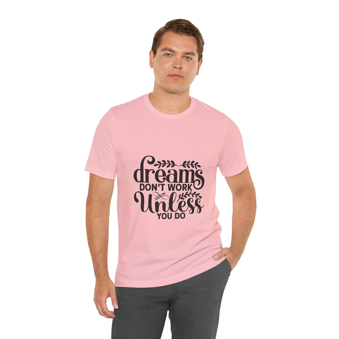 Dreams Don't Work Unless You Do | Motivational Quote T-Shirt