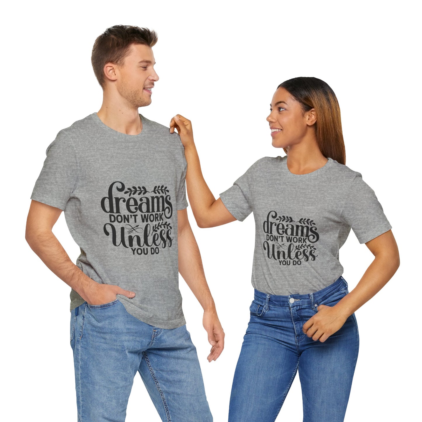 Dreams Don't Work Unless You Do | Motivational Quote T-Shirt