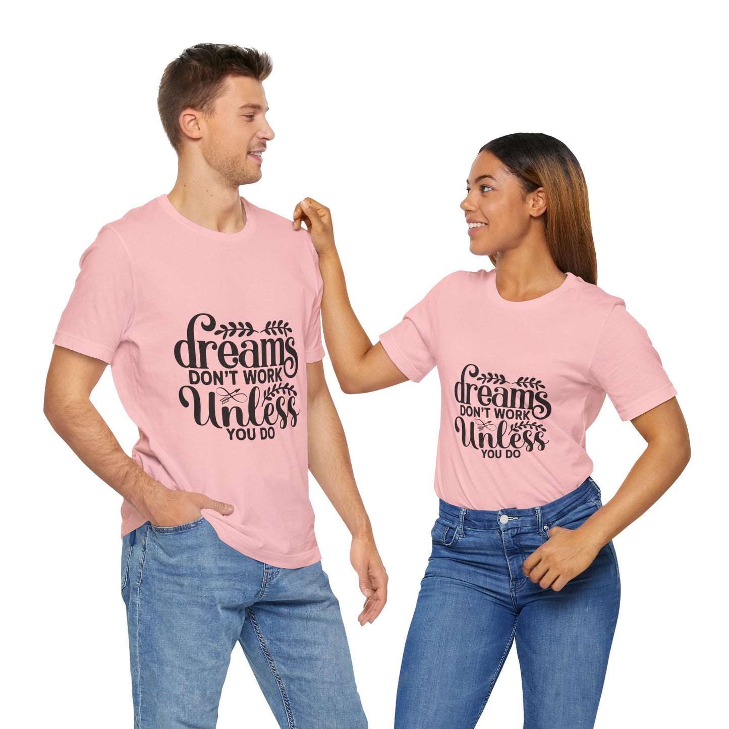 Dreams Don't Work Unless You Do | Motivational Quote T-Shirt