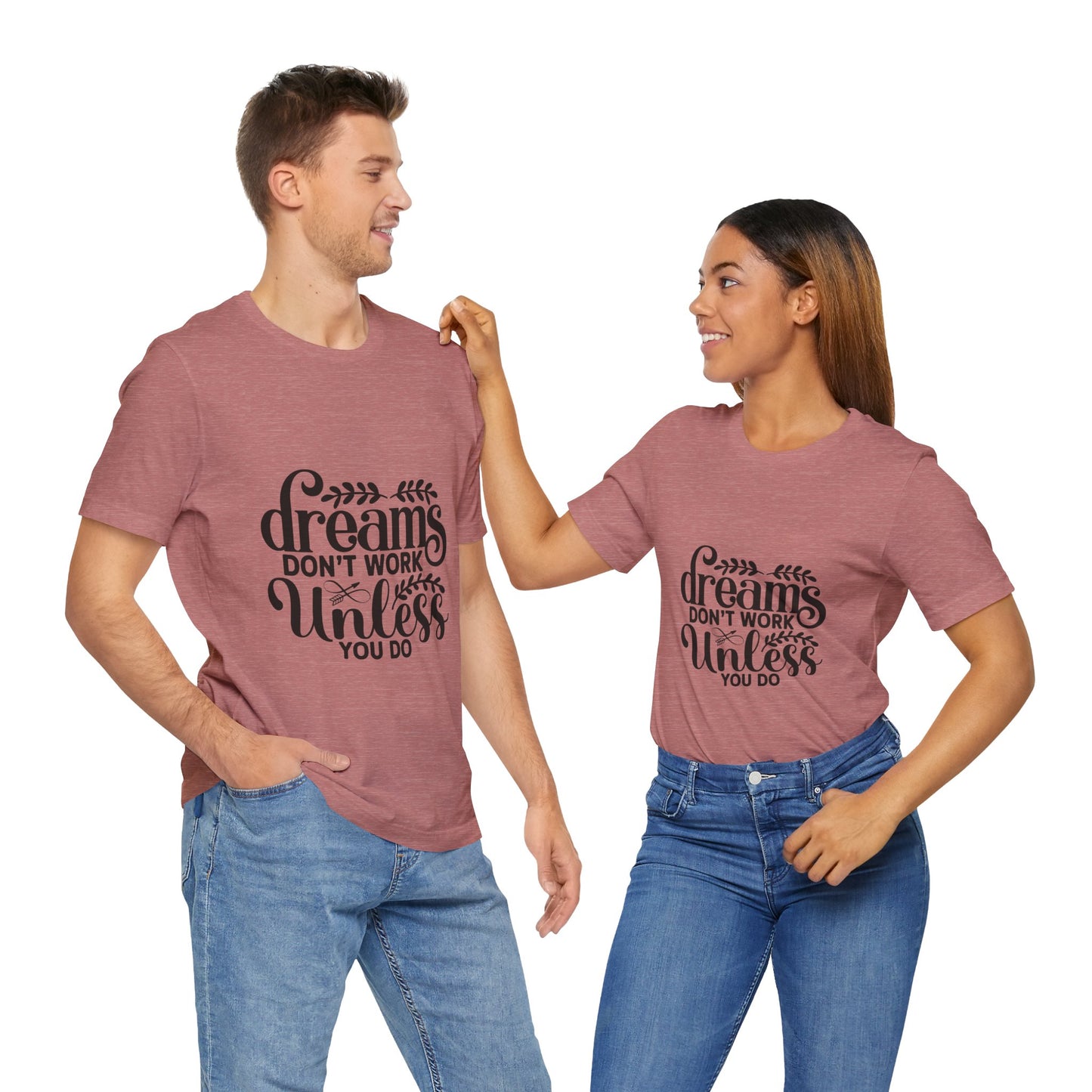 Dreams Don't Work Unless You Do | Motivational Quote T-Shirt