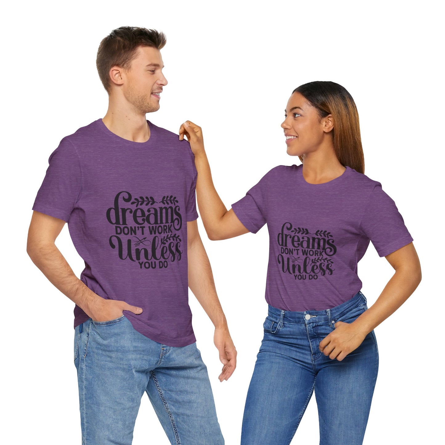 Dreams Don't Work Unless You Do | Motivational Quote T-Shirt