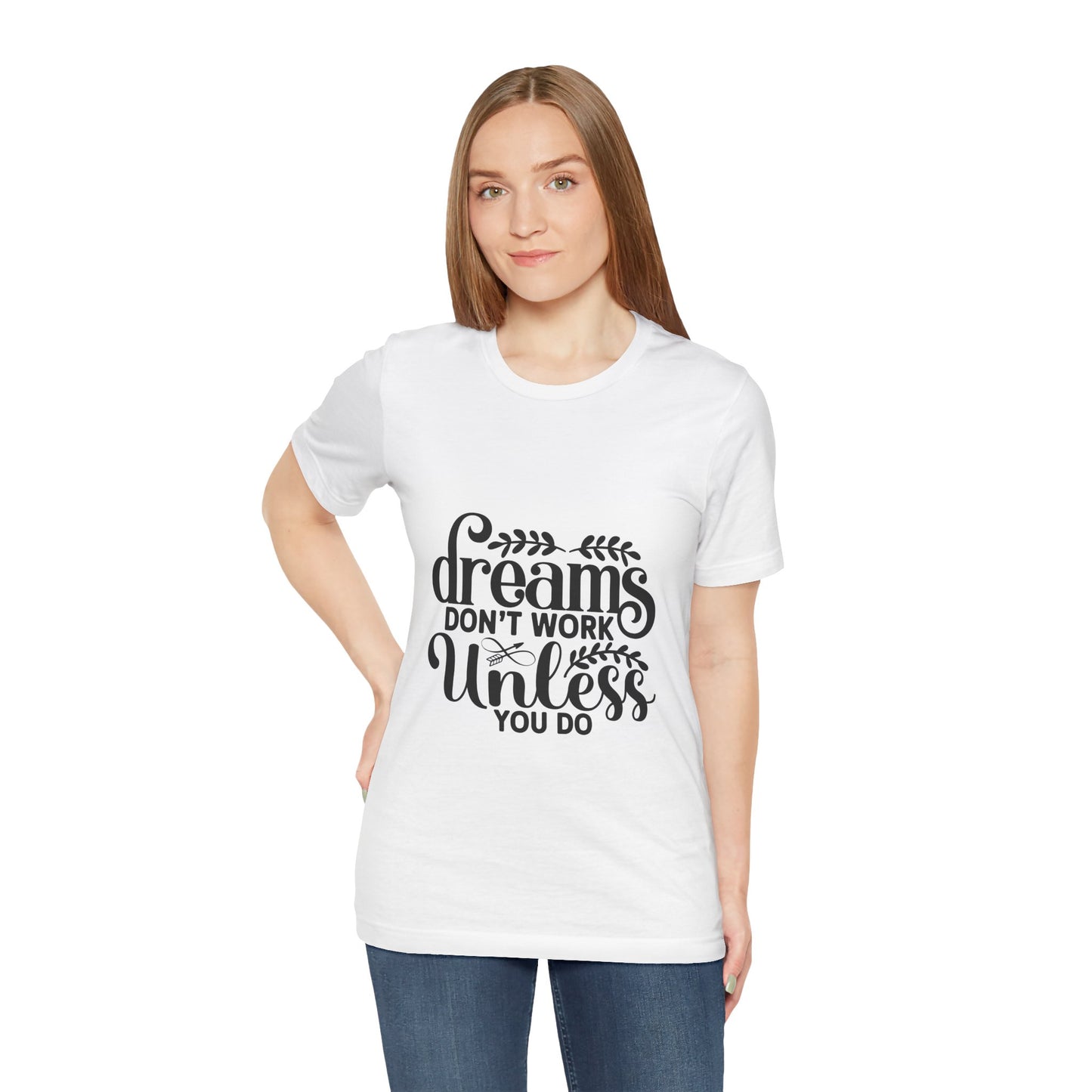 Dreams Don't Work Unless You Do | Motivational Quote T-Shirt