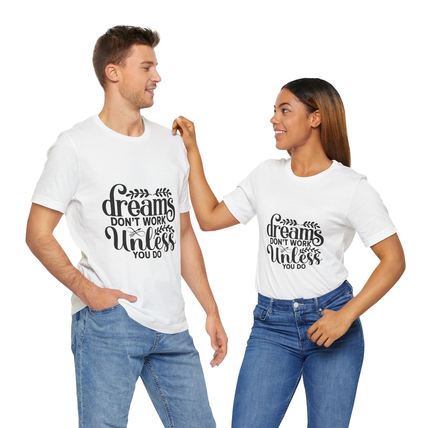 Dreams Don't Work Unless You Do | Motivational Quote T-Shirt