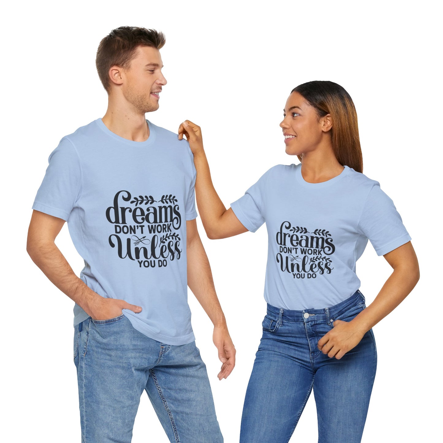 Dreams Don't Work Unless You Do | Motivational Quote T-Shirt