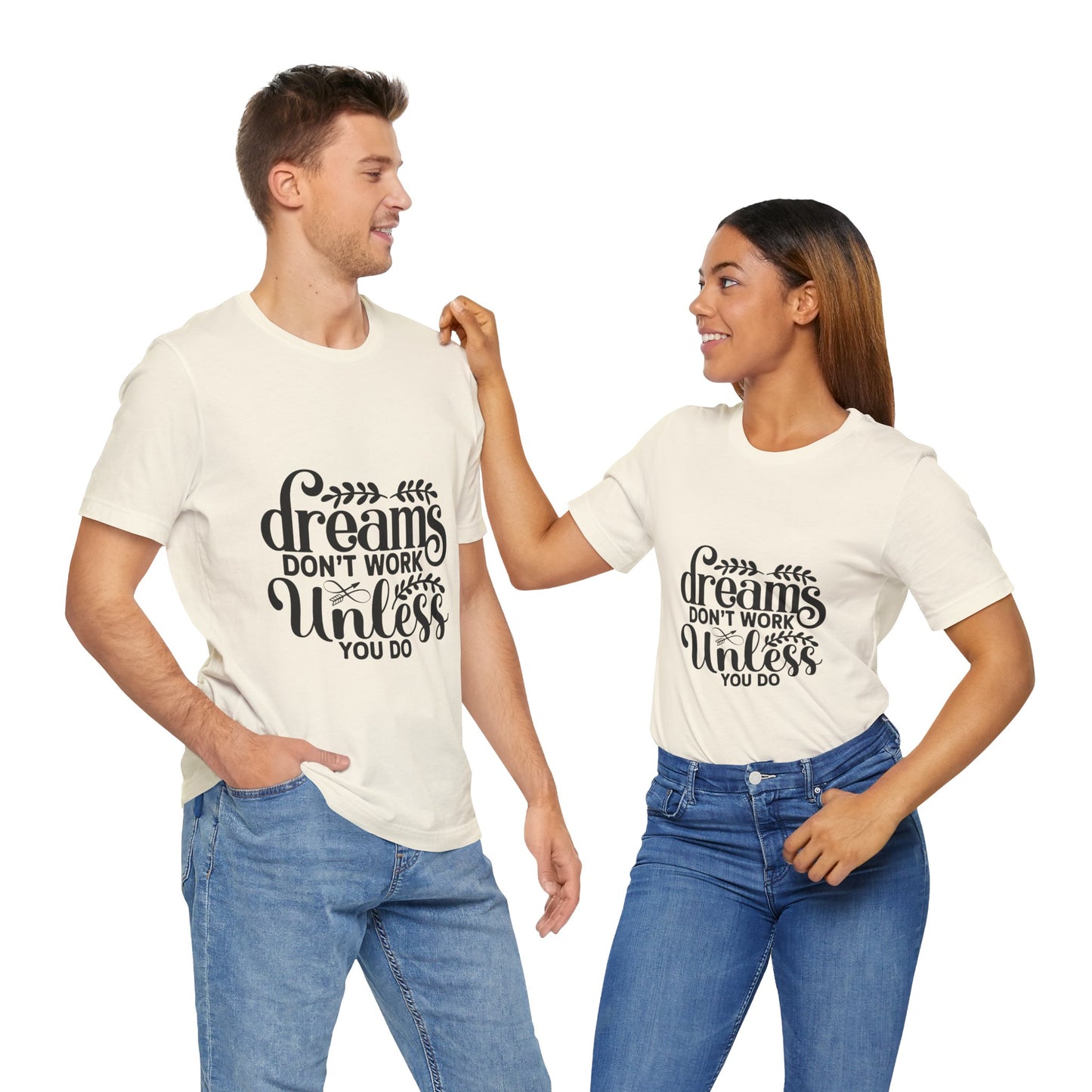 Dreams Don't Work Unless You Do | Motivational Quote T-Shirt