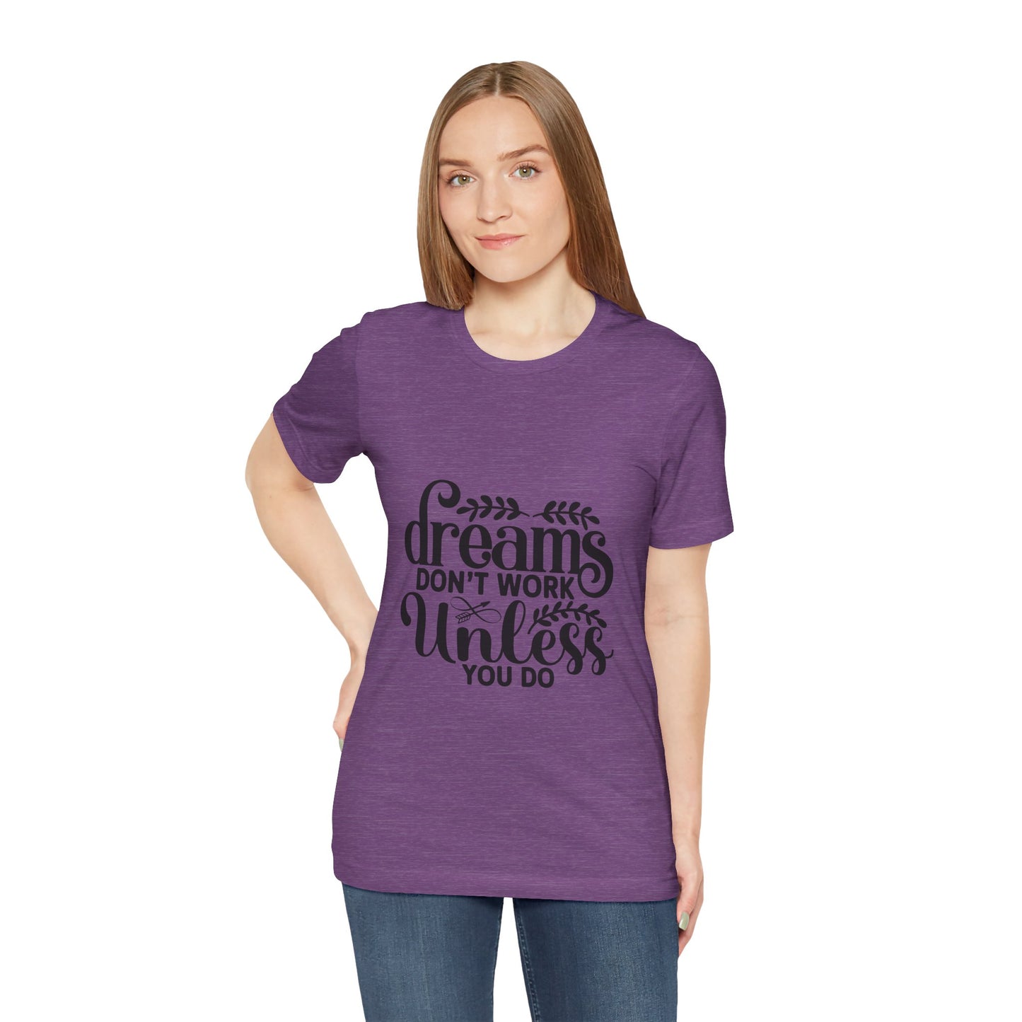 Dreams Don't Work Unless You Do | Motivational Quote T-Shirt