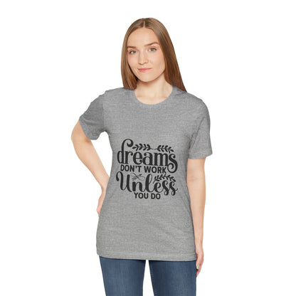 Dreams Don't Work Unless You Do | Motivational Quote T-Shirt